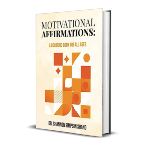 MOTIVATIONAL AFFIRMATIONS: A COLORING BOOK FOR ALL AGES